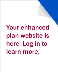 Your enhanced plan website is here. Log in to learn more