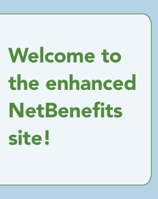 Welcome to the enhanced NetBenefits site!